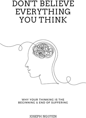 Dont believe everything you think